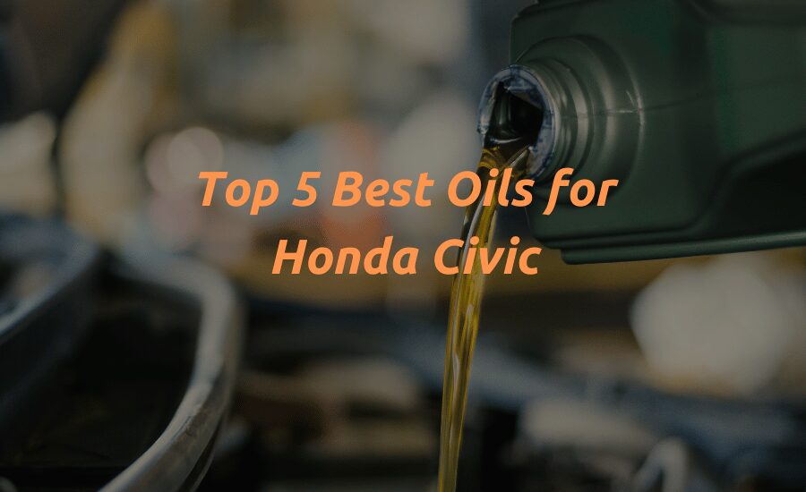 Top 3 Best Oils for Honda Civic [FAQ & Top Picks]