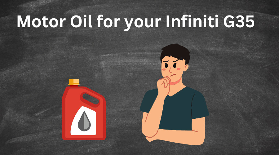 engine oil buying guide for the infiniti g35